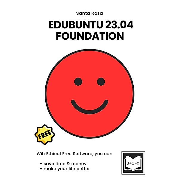 Edubuntu 23.04 Foundation (Free Software Literacy Series) / Free Software Literacy Series, Santa Rosa