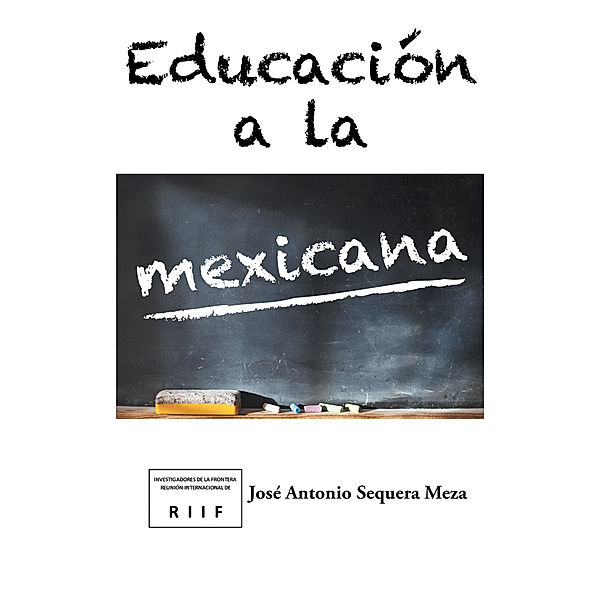 Educación a La Mexicana, José Antonio Sequera Meza
