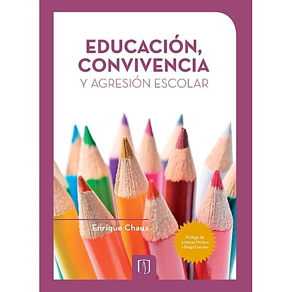 Educación, convivencia y agresión escolar / CIENCIAS HUMANAS Y SOCIALES Bd.3, Chaux Enrique