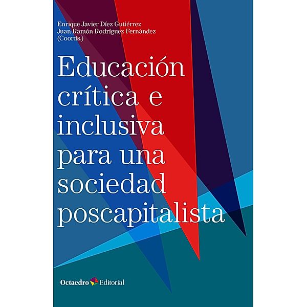 Educación crítica e inclusiva para una sociedad poscapitalista / Horizontes-Educación, Enrique Javier Díez Gutiérrez, Juan Ramón Rodríguez Fernández