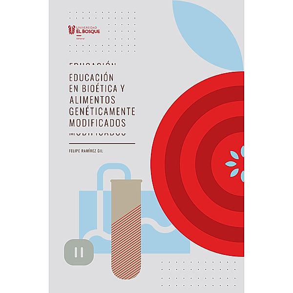 Educación en bioética y alimentos genéticamente modificados, Felipe Ramírez Gil