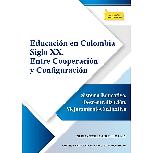 Educación en Colombia siglo XX. Entre cooperación y configuración / Colección Investigación Bd.98, Nubia Cecilia Cely Agudelo