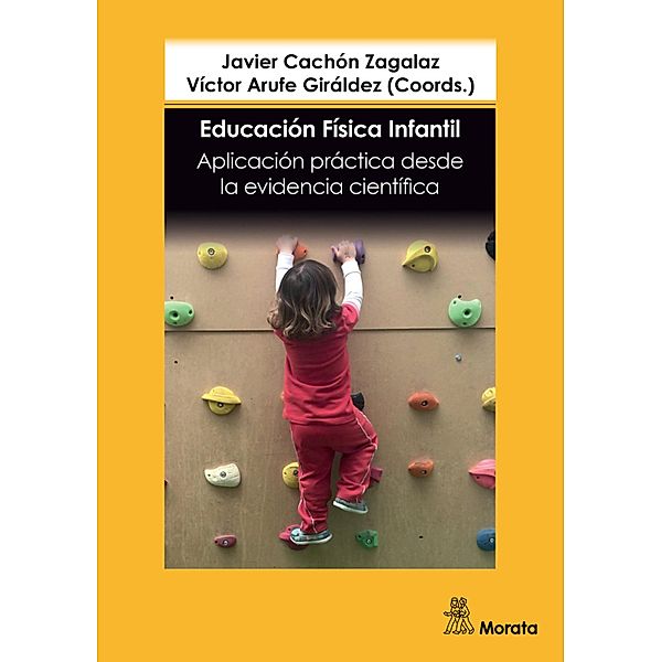 Educación Física infantil. Aplicación práctica desde  la evidencia científica, Javier Cachón Zagalaz, Víctor Arufe Giráldez