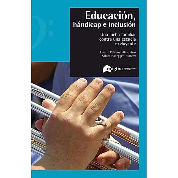 Educación, hándicap e inclusión / Horizontes Educación, Sabina Andrea Habegger Lardoeyt, Ignacio Calderón Almendros