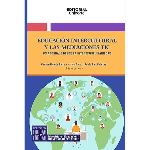 Educación intercultural y las mediaciones tic: un abordaje desde la interdisciplinariedad, Carmen Ricardo Barreto, John Cano Barrios, Adiela Ruiz Cabezas
