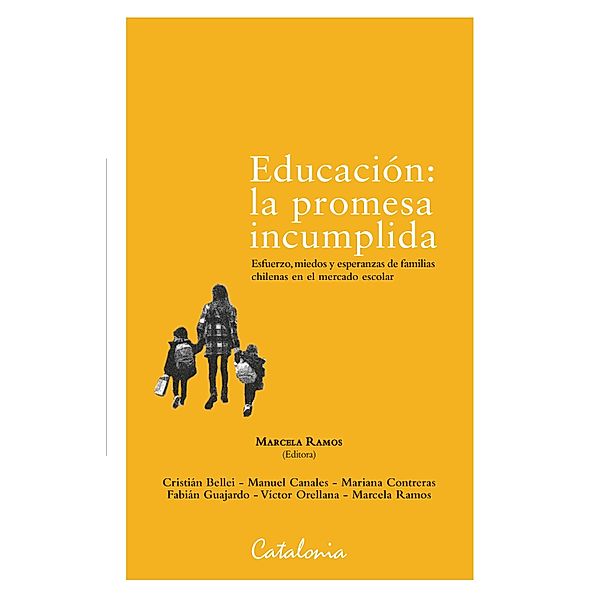 Educación: La promesa incumplida, Marcela Ramos, Fabián Guajardo, Víctor Orellana, Cristián Bellei, Manuel Canales, Mariana Contreras