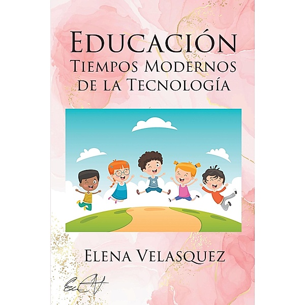 EDUCACIÓN TIEMPOS MODERNOS DE LA TECNOLOGÍA, Elena Velasquez