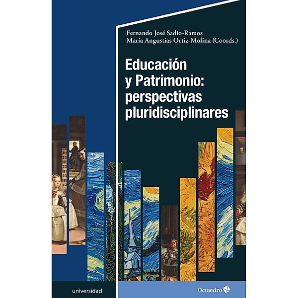 Educación y patrimonio: perspectivas pluridisciplinares / Universidad, Fernando José Sadio Ramos, María Angustias Ortiz Molina