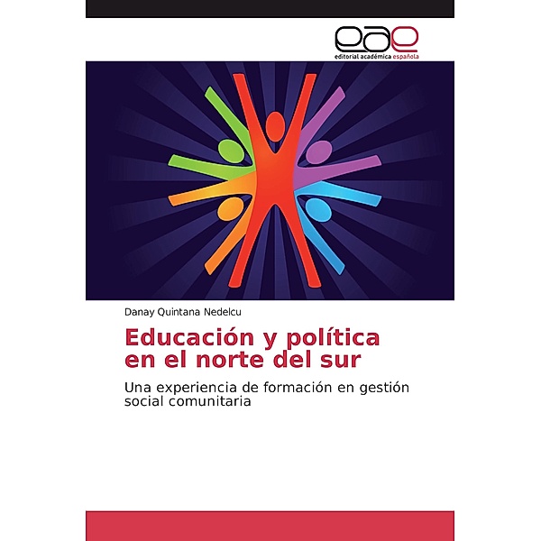 Educación y política en el norte del sur, Danay Quintana Nedelcu