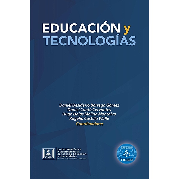 Educación  Y  Tecnologías, Daniel Desiderio Borrego Gómez, Daniel Cantú Cervantes, Hugo Isaías Molina Montalvo, Rogelio Castillo Walle
