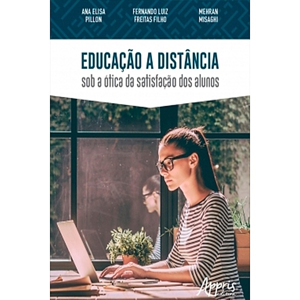 Educação a Distância: Sob a Ótica da Satisfação dos Alunos, Ana Elisa Pillon, Fernando Luiz Freitas Filho, Mehran Misaghi