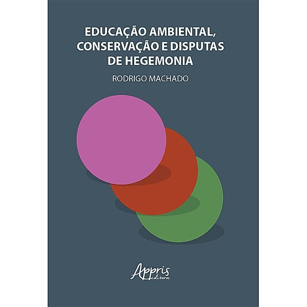 Educação Ambiental, Conservação e Disputas de Hegemonia, Rodrigo Machado