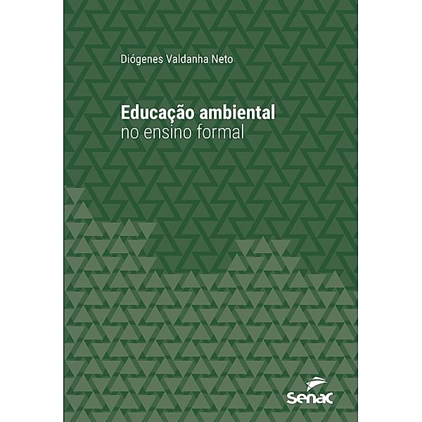 Educação ambiental no ensino formal / Série Universitária, Diógenes Valdanha Neto