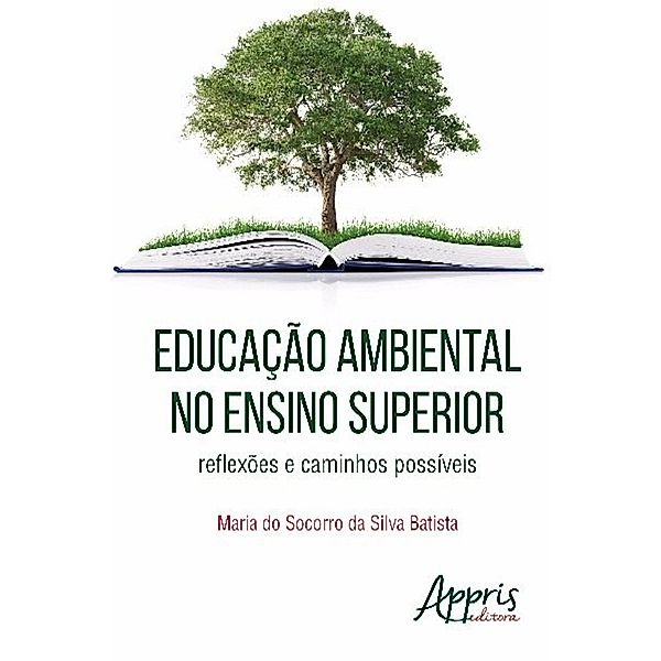 Educação ambiental no ensino superior / Educação e Pedagogia - Currículo, Maria do Socorro Silva da Batista