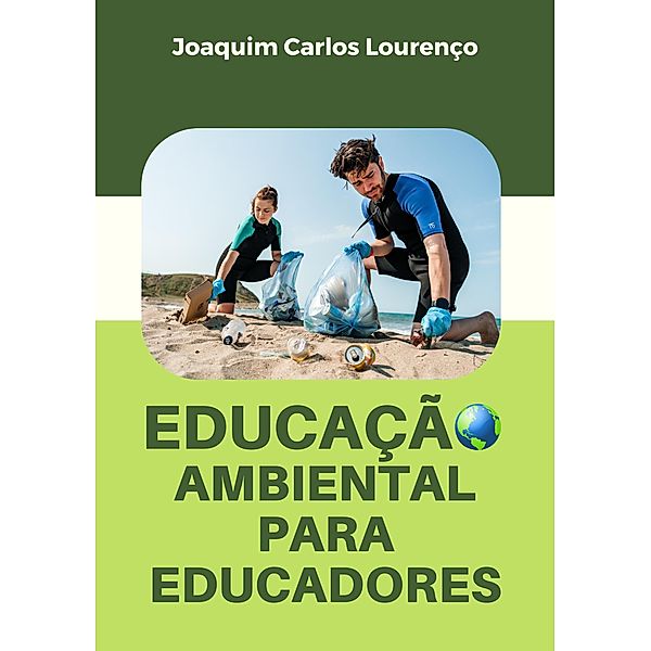 Educação Ambiental para Educadores, Joaquim Carlos Lourenço