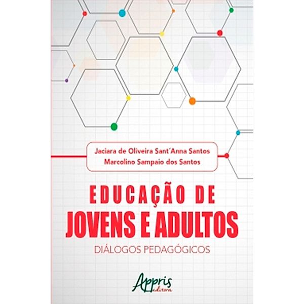 Educação de Jovens e Adultos: Diálogos Pedagógicos, Jaciara Oliveira Sant'Anna de Santos, Marcolino Sampaio dos Santos