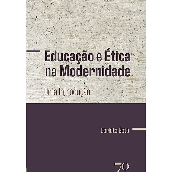 Educação e Ética na Modernidade, Carlota Boto