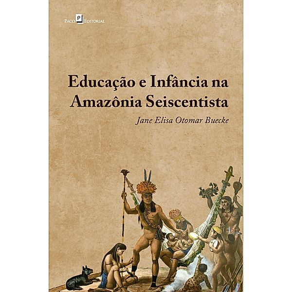 Educação e infância na Amazônia seiscentista, Jane Elisa Buecke