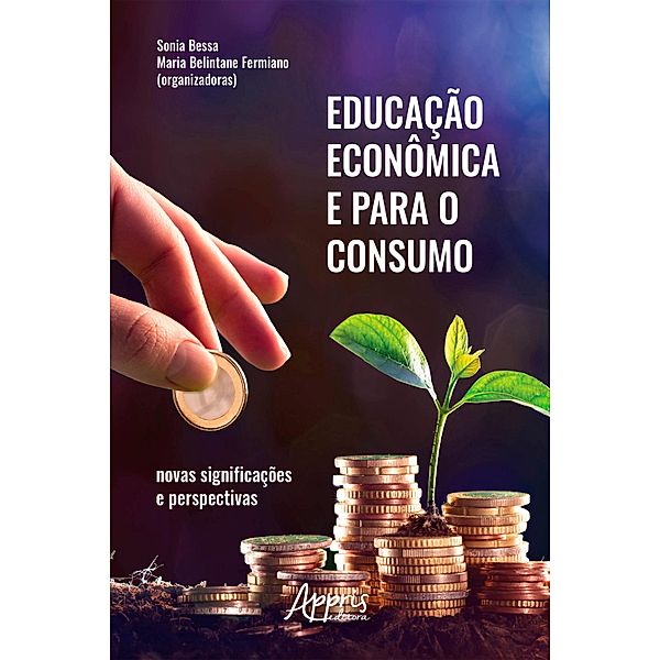 Educação Econômica e para o Consumo: Novas Significações e Perspectivas, Sonia Bessa, Maria Belintane Fermiano