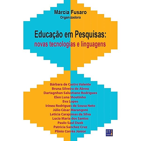 Educação em Pesquisas, Márcia Fusaro, Barbara Castro de Valente, Patrícia Sanchez Cruz, Paulo Saul Duek, Plínio Corrêa Júnior, Bruna Silveira de Abreu, Dartagnhan Salustiano Rodrigues, Elen Luna Moutinho, Eva Lopes, Irineu Rodrigues Sousa de Neto, Júlio César Marangoni, Letícia Carajoinas da Silva, Lucia Maria dos Santos