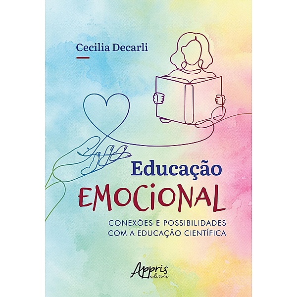 Educação Emocional: Conexões e Possibilidades com a Educação Científica, Cecilia Decarli