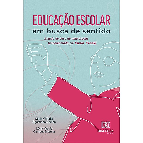 Educação escolar em busca de sentido, Maria Cláudia Agostinho Coelho, Lúcia Vaz de Campos Moreira