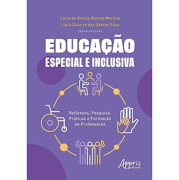 Educação Especial e Inclusiva: Reflexões, Pesquisa, Práticas e Formação de Professores, Lúcia de Araújo Ramos Martins, Luzia Guacira dos Santos Silva