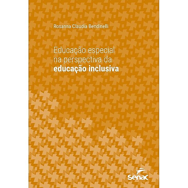 Educação especial na perspectiva da educação inclusiva / Série Universitária, Rosanna Claudia Bendinelli
