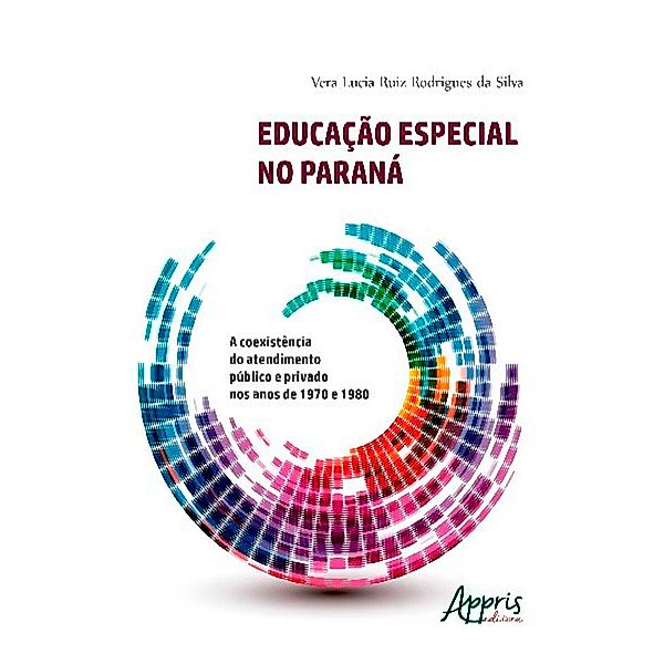 Educação Especial no Paraná: A Coexistência do Atendimento Público e Privado nos Anos de 1970 E 1980, Antonio Flavio Claras