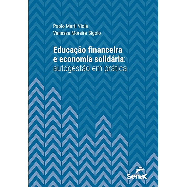 Educação financeira e economia solidária / Série Universitária, Paolo Marti Viola, Vanessa Moreira Sígolo