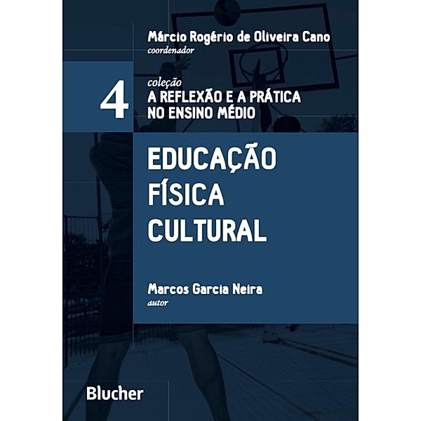 Educação física cultural / A reflexão e a prática no ensino médio Bd.4, Marcos Garcia Neira