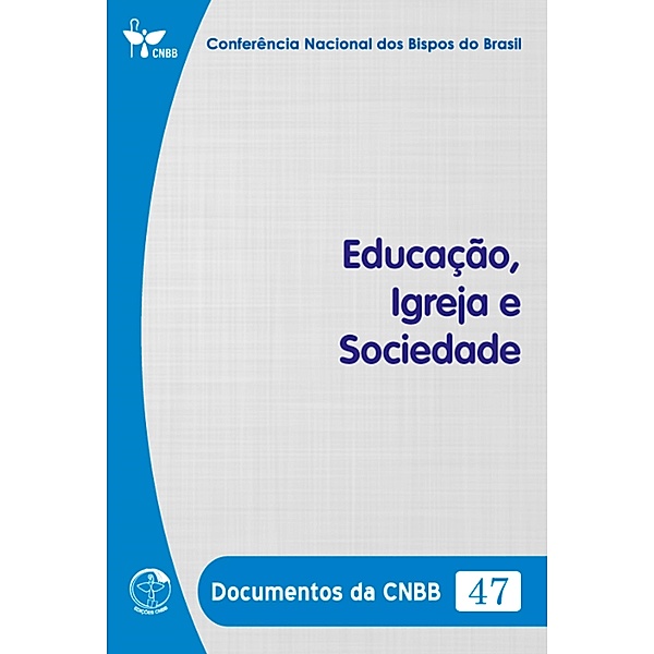 Educação, Igreja e Sociedade - Documentos da CNBB 47 - Digital, Conferência Nacional dos Bispos do Brasil