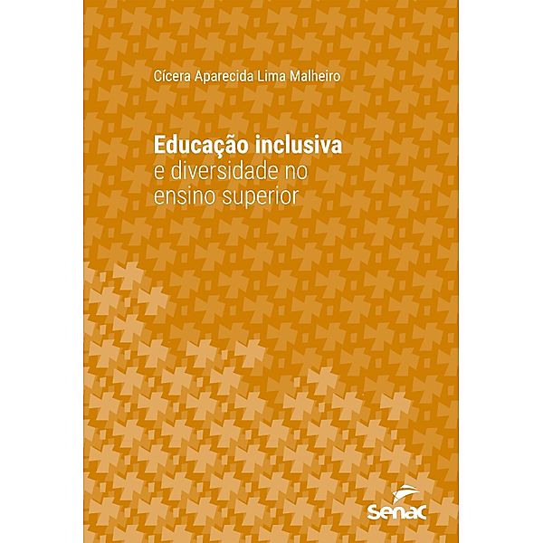 Educação inclusiva e diversidade no ensino superior / Série Universitária, Cícera Aparecida Lima Malheiro
