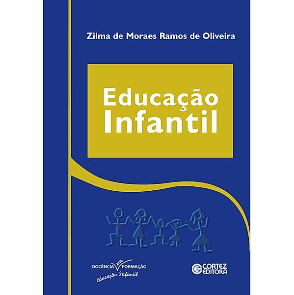 Educação infantil / Coleção Docência em Formação, Zilma de M. R. Oliveira