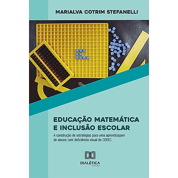 Educação Matemática e Inclusão Escolar, Marialva Cotrim Stefanelli