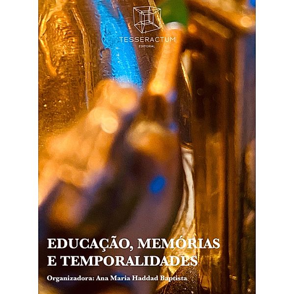 Educação, Memórias e Temporalidades, Ana Maria Haddad Baptista, Shirlei Aparecida Alves Tarzia, Karla Roberta Brandão de Oliveira, Renato Fábio Espadaro, José Roberto Garcia, Silvana Monteiro Godim, José Walter Silva e Silva, Jason Ferreira Mafra, Edina Marta Dascanio Ferreira, Matheus Henrique Mafra, Maurício Silva, Nayane Ferreira, Isabella Bacha