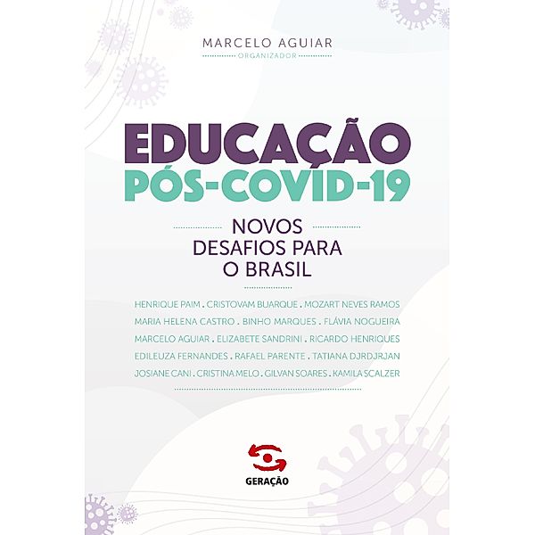 Educação Pós-Covid - 19, Marcelo Aguiar, Edileuza Fernandes, Cristina Melo, Tatiana Djrdjrjan, Josiane Cani, Elizabete Sandrini, Gilvan Soares, Kamila Scalzer, Henrique Paim, Cristovam Buarque, Mozart Neves Ramos, Maria Helena Castro, Binho Marques, Flávia Nogueira, Rafael Parente, Ricardo Henriques