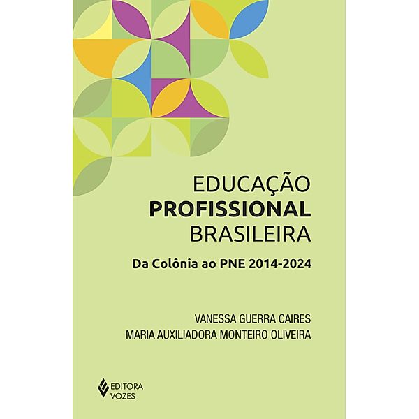 Educação Profissional Brasileira, Maria Auxiliadora Monteiro Oliveira, Vanessa Guerra Caires