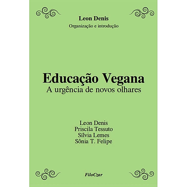 Educação Vegana, Leon Denis, Priscila Tessuto, Sílvia Lemes, Sônia T. Felipe
