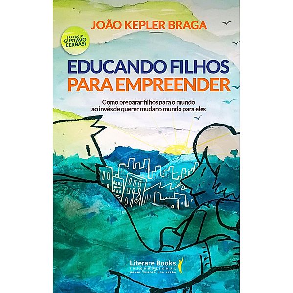 Educando filhos para empreender, João Kepler Braga