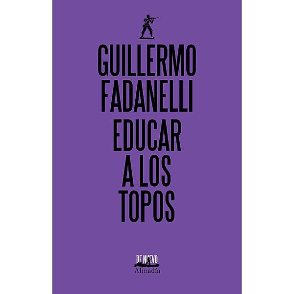 Educar a los topos, Guillermo Fadanelli