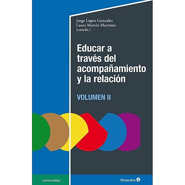 Educar a través del acompañamiento y la relación (II) / Universidad, Jorge López González, Laura Martín Martínez