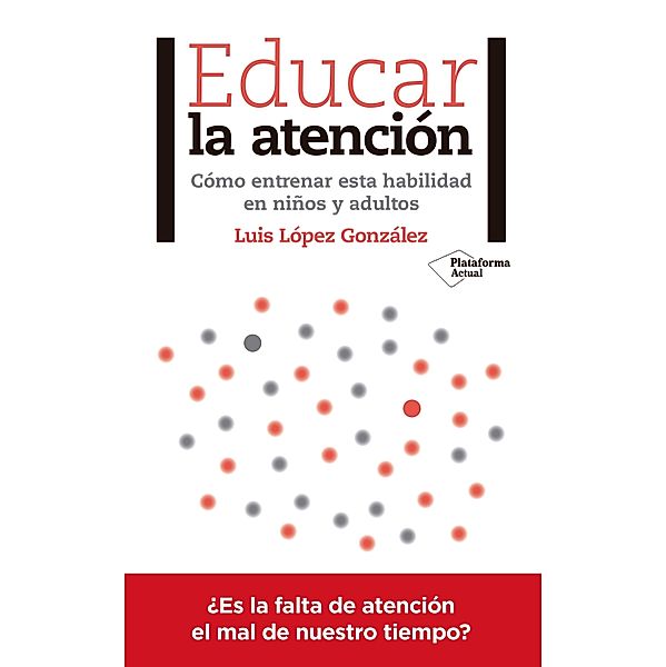 Educar la atención, Luis López González