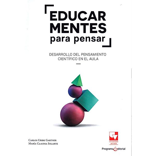 Educar mentes para pensar, Carlos Uribe Gartner, María Claudia Solarte