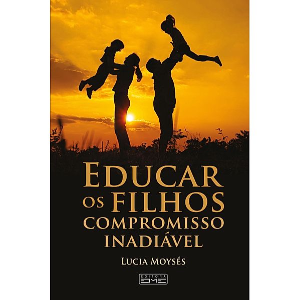 Educar os filhos - Compromisso inadiável, Lúcia Moysés