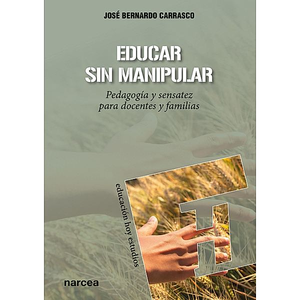 Educar sin manipular / Educación Hoy Estudios, José Bernardo Carrasco