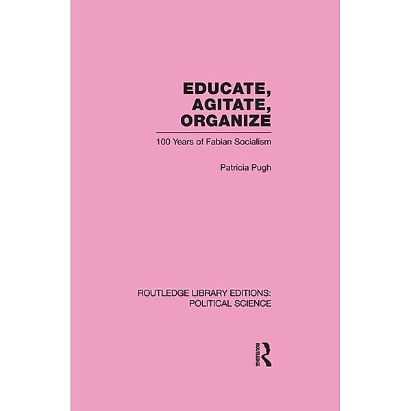 Educate, Agitate, Organize Library Editions: Political Science Volume 59, Patricia Pugh