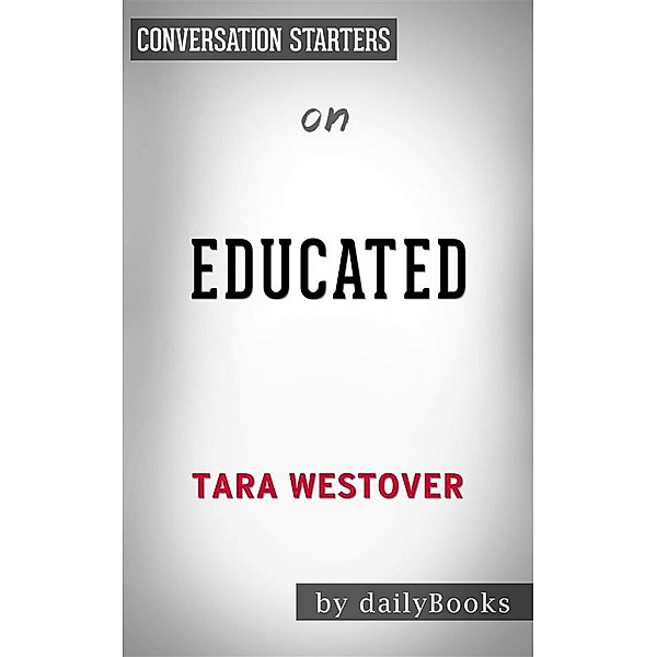 Educated: A Memoir by Tara Westover | Conversation Starters, dailyBooks