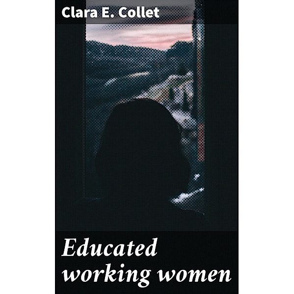 Educated working women, Clara E. Collet