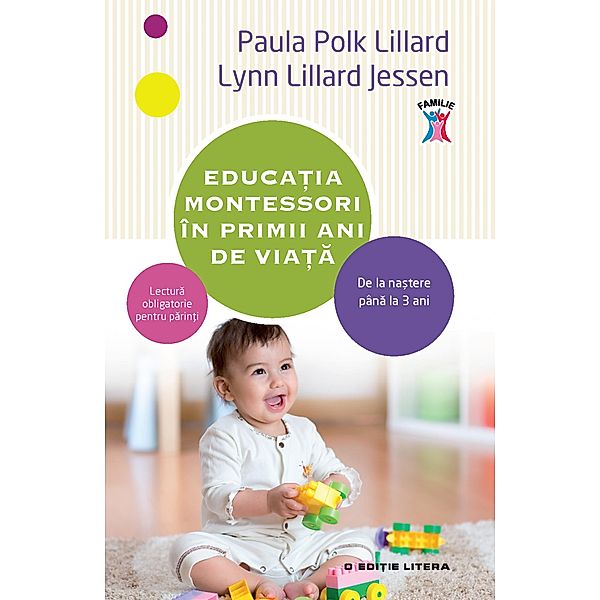 Educatia Montessori in Primii Ani De Viata / Educatie & Cultura Generala, Paula Polk Lillard, Lynn Lillard Jessen